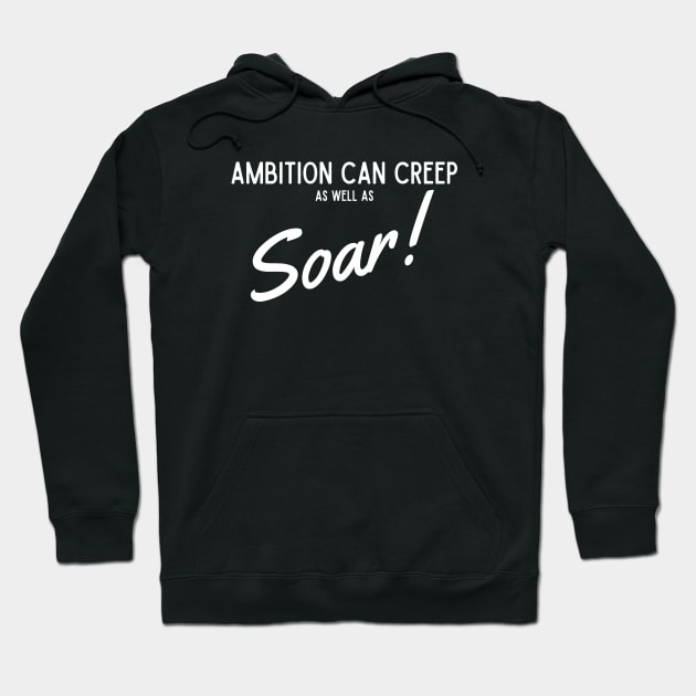 Ambition Can Creep As Well As Soar Hoodie by EmoteYourself